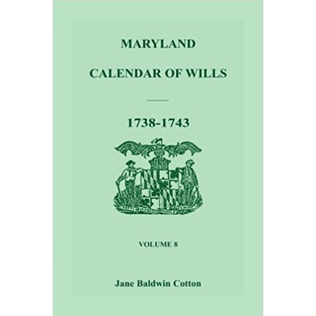 Maryland Calendar of Wills, Volume 8: 1738-1743