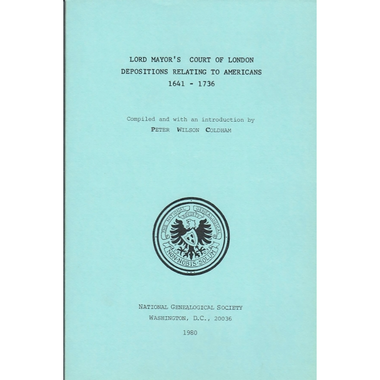 Lord Mayor's Court of London Depositions Relating to Americans, 1641-1736 (OOP)