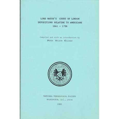 Lord Mayor's Court of London Depositions Relating to Americans, 1641-1736 (OOP)