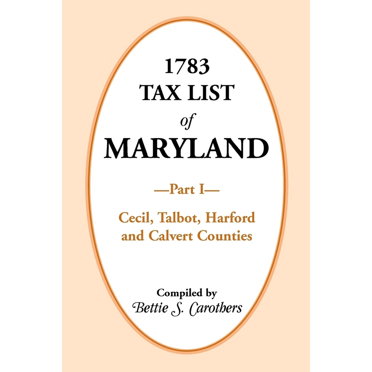 1783 Tax List of Maryland, Part I: Cecil, Talbot, Harford and Calvert Counties