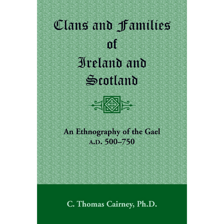 Clans and Families of Ireland and Scotland: An Ethnography of the Gael, A.D. 500-1750