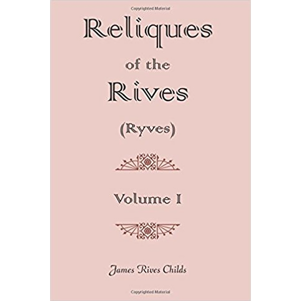 Reliques of the Rives (Ryves) [2 volumes]