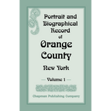 Portrait and Biographical Record of Orange County, New York, Volume I