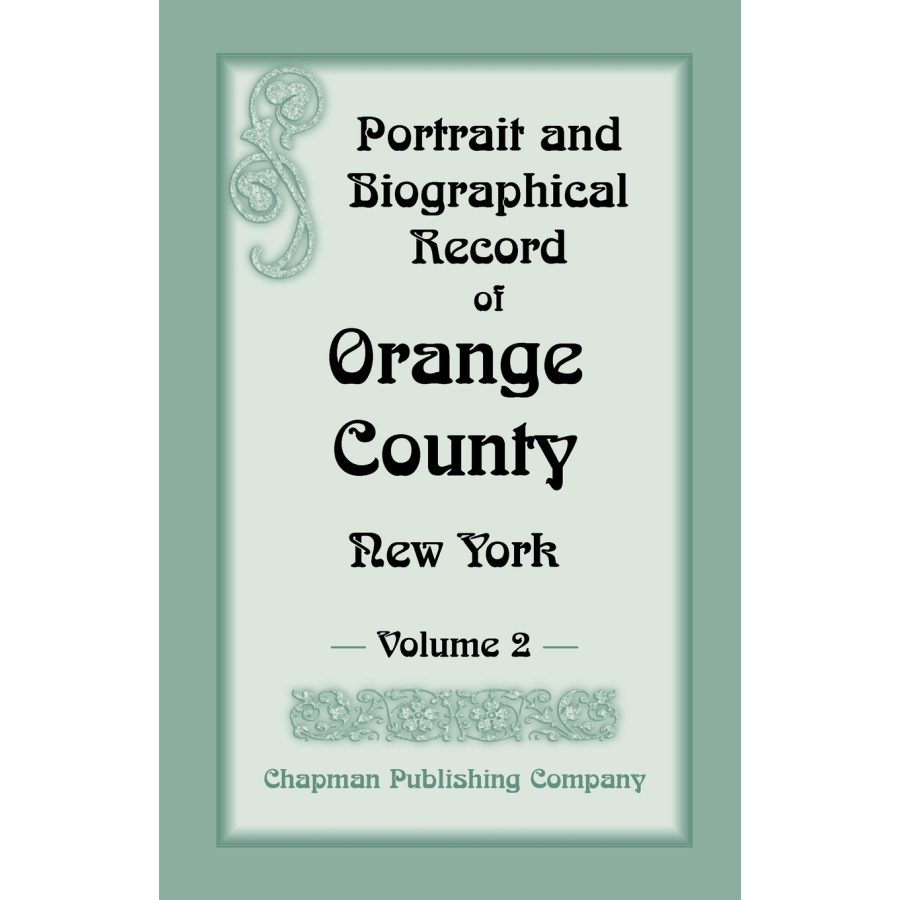 Portrait and Biographical Record of Orange County, New York, Volume II