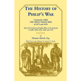 The History of Philip's War, Commonly Called the Great Indian War of 1675 and 1676