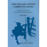 New England Captives Carried to Canada Between 1677 and 1760 During the French and Indian Wars vol 2