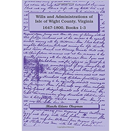 Wills and Administrations of Isle of Wight County, Virginia, 1647-1800