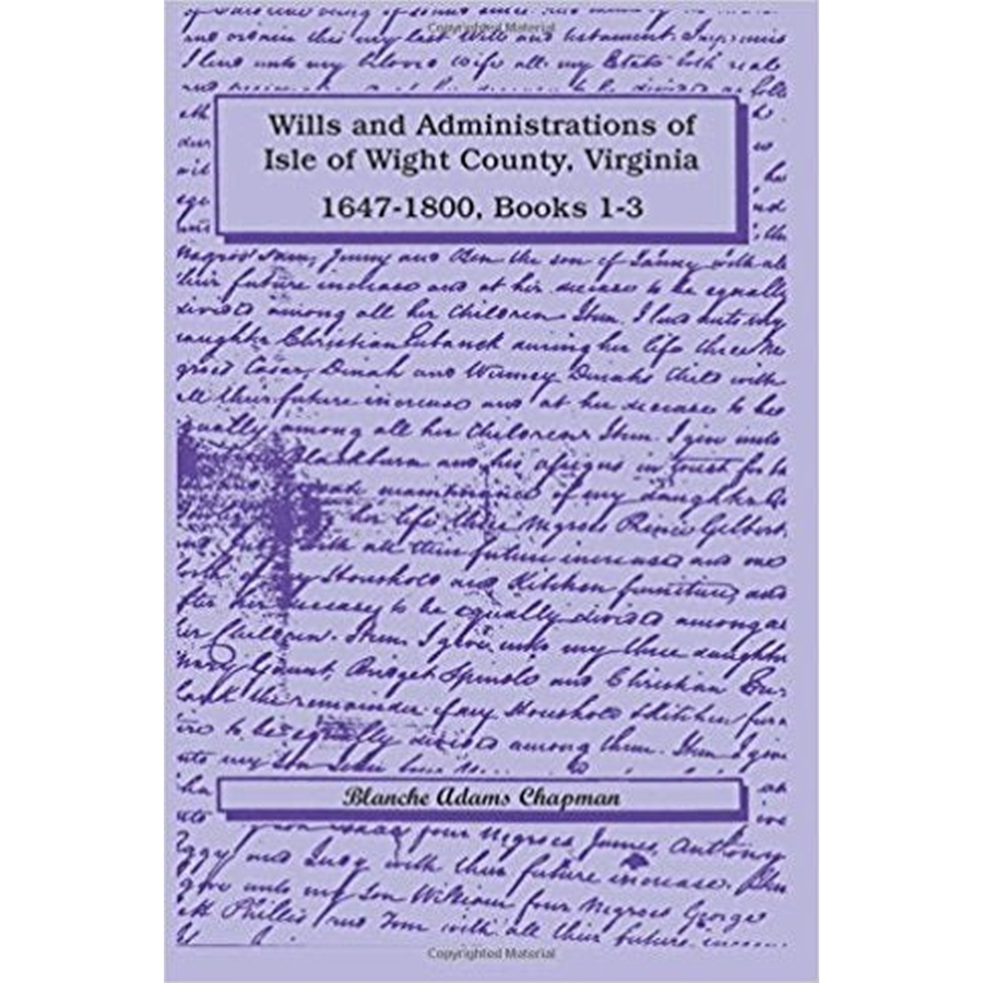 Wills and Administrations of Isle of Wight County, Virginia, 1647-1800