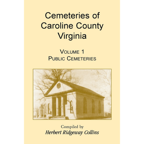 Cemeteries of Caroline County, Virginia, Volume 1, Public Cemeteries