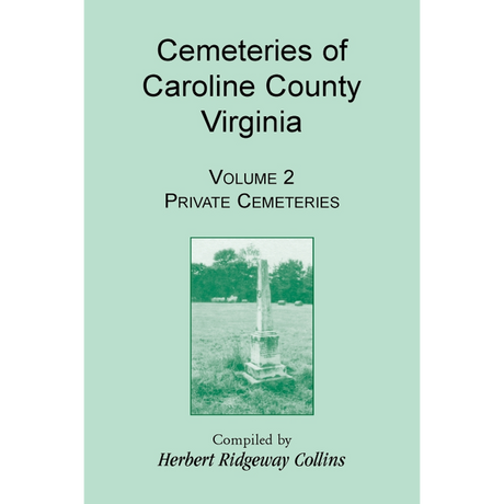 Cemeteries of Caroline County, Virginia, Volume 2, Private Cemeteries