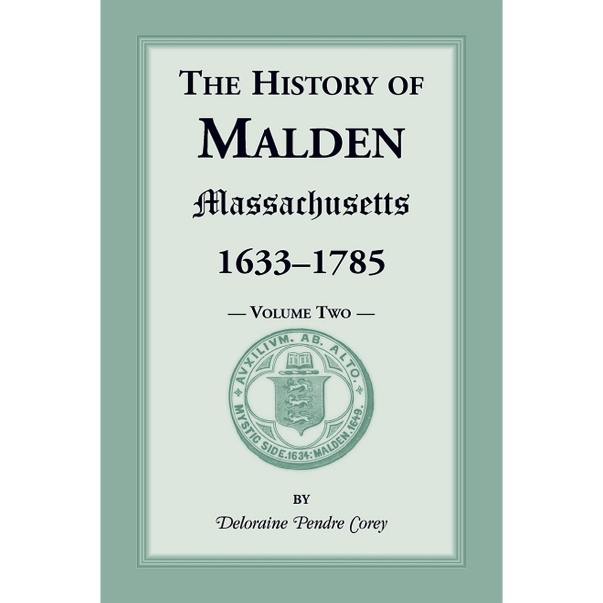 History of Malden, Massachusetts, 1633-1785, Volume 2