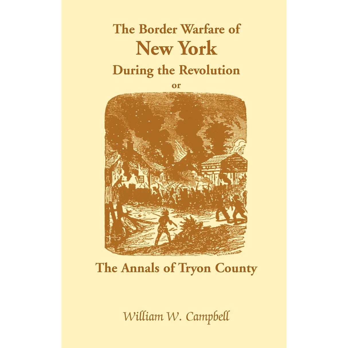 The Border Warfare of New York During the Revolution; or The Annals of Tryon County