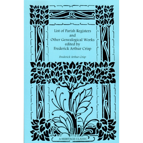 List of Parish Registers and Other Genealogical Works edited by Frederic Arthur Crisp