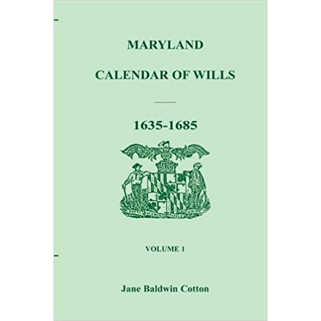 Maryland Calendar of Wills, Volume 1: 1635-1685