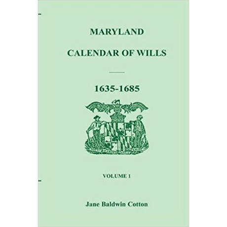 Maryland Calendar of Wills, Volume 1: 1635-1685