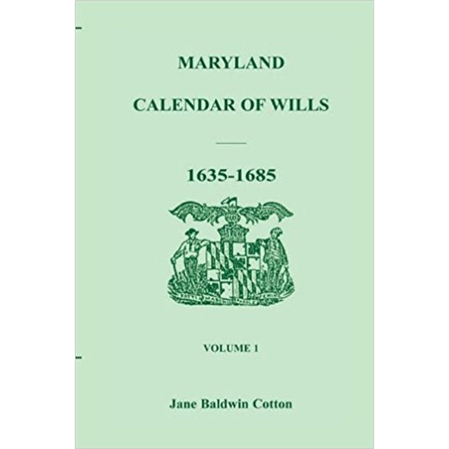 Maryland Calendar of Wills, Volume 1: 1635-1685