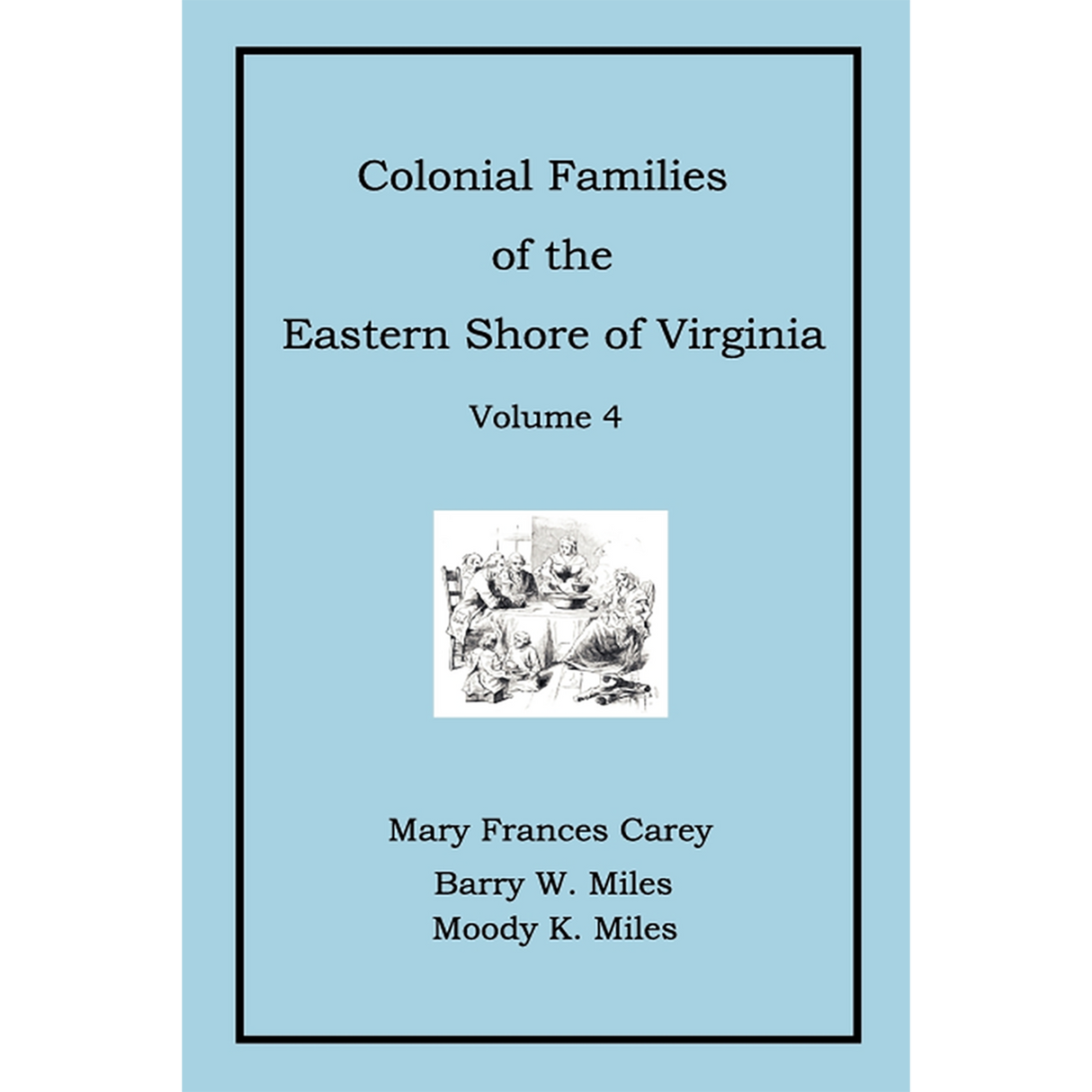 Colonial Families of the Eastern Shore of Virginia, Volume 4