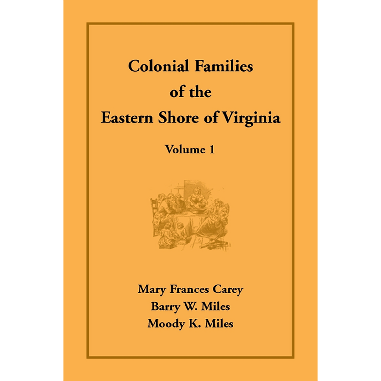 Colonial Families of the Eastern Shore of Virginia, Volume 1