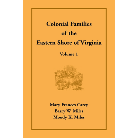 Colonial Families of the Eastern Shore of Virginia, Volume 1