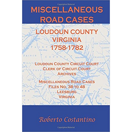 Miscellaneous Road Cases, Loudoun County, Virginia, 1758-1782