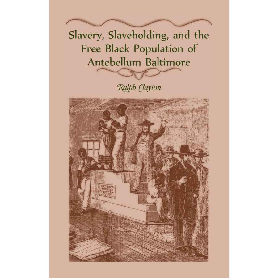 Slavery, Slaveholding, and the Free Black Population of Antebellum Baltimore