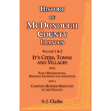 History of McDonough County, Illinois, Volume 1 and 2: Its Cities, Towns and Villages
