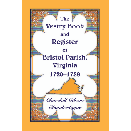 The Vestry Book and Register of Bristol Parish, Virginia 1720-1789