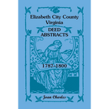 Elizabeth City County, Virginia Deed Abstracts, 1787-1800