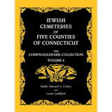 Jewish Cemeteries of Five Counties of Connecticut, The Cohen/Goldfarb Collection, Volume 2