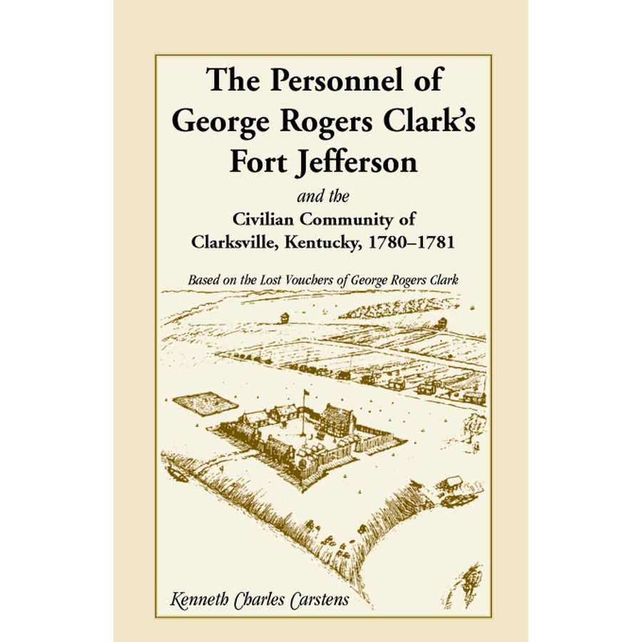 The Personnel of George Rogers Clark's Fort Jefferson and the Civilian Community of Clarksville, Kentucky, 1780-1781