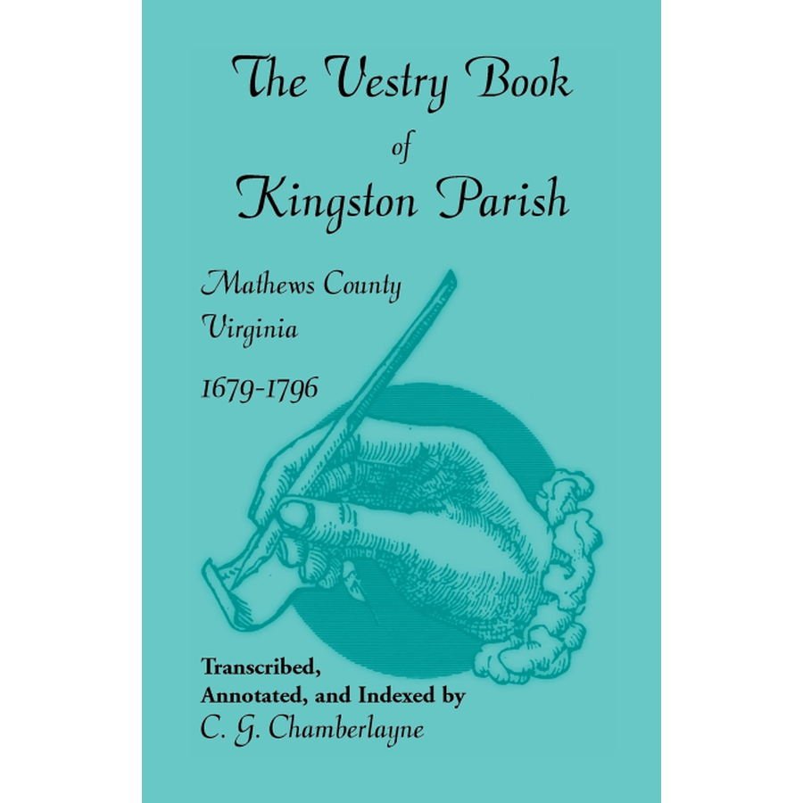 The Vestry Book of Kingston Parish, Mathews County, Virginia, 1679-1796