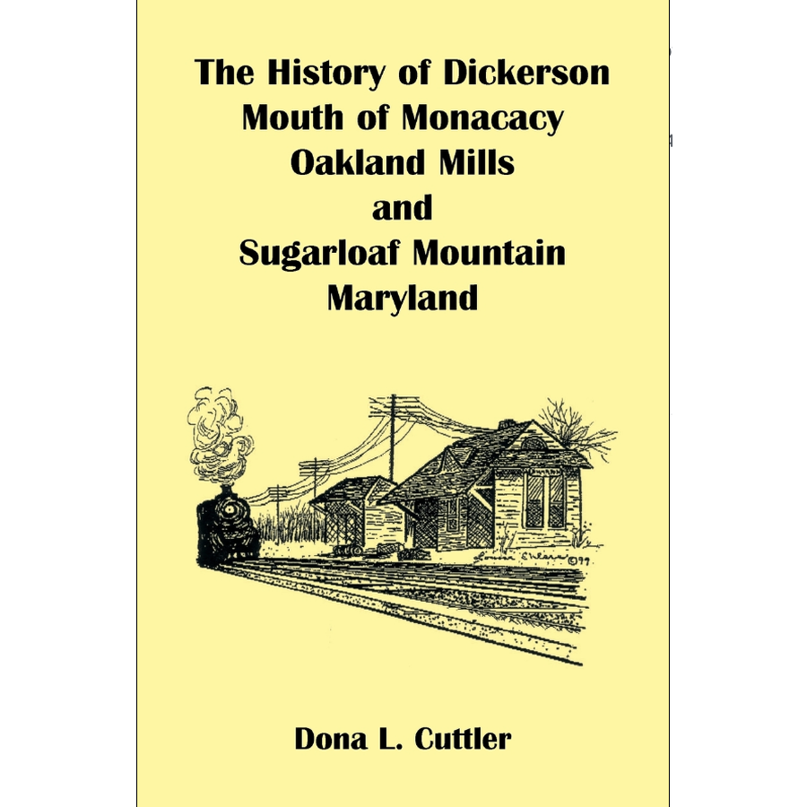 The History of Dickerson, Mouth of Monocacy, Oakland Mills, and Sugarloaf Mountain, Maryland