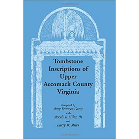 Tombstone Inscriptions of Upper Accomack County, Virginia