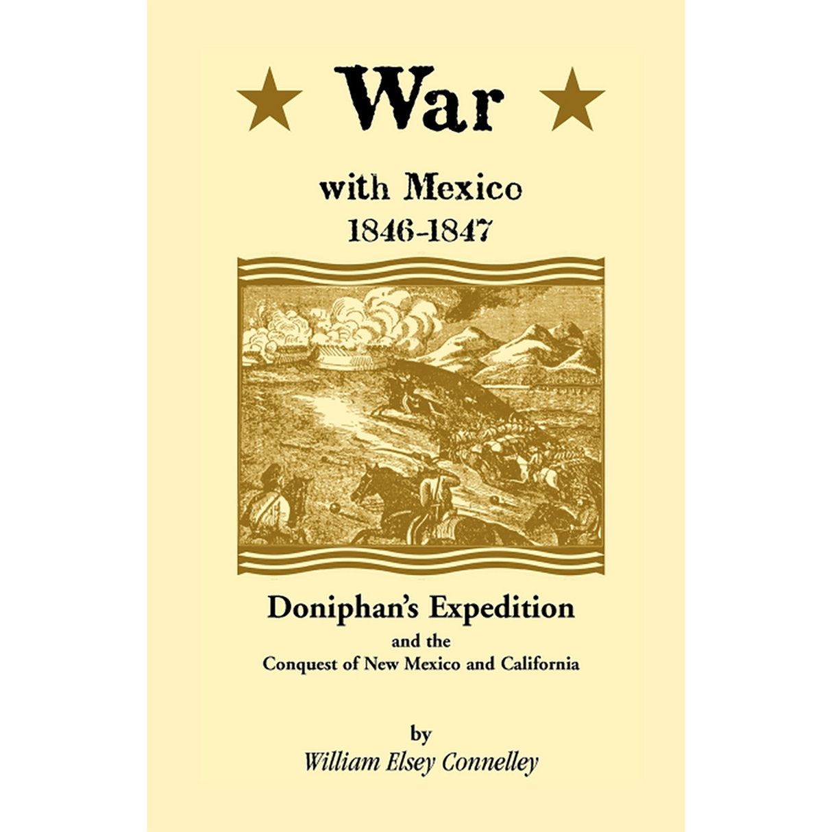 War with Mexico, 1846-1847: Doniphan's Expedition and the Conquest of New Mexico and California