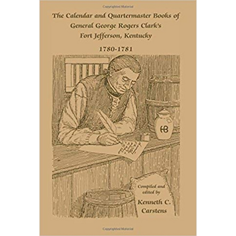 The Calendar and Quartermaster Books of General George Rogers Clark's Fort Jefferson, Kentucky, 1780-1781