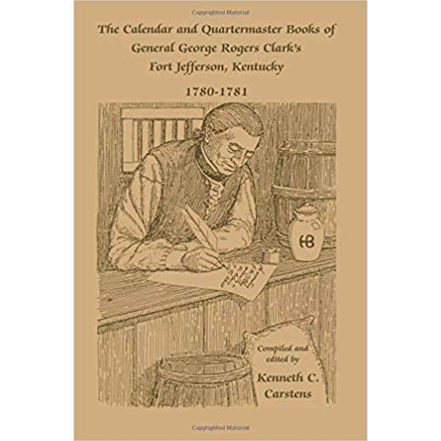 The Calendar and Quartermaster Books of General George Rogers Clark's Fort Jefferson, Kentucky, 1780-1781