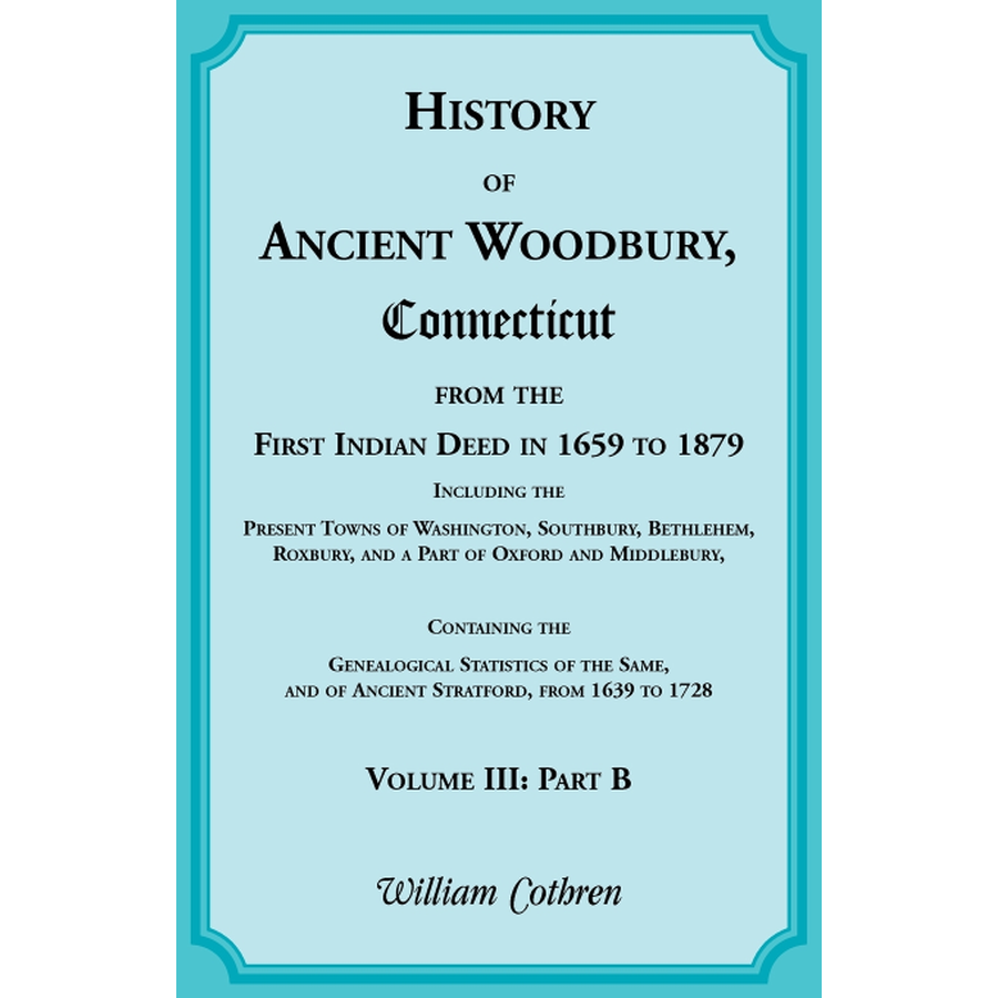 back cover of The History of Ancient Woodbury, Connecticut From the First Indian Deed in 1659 to 1879, Volume 3 [2 Volume]