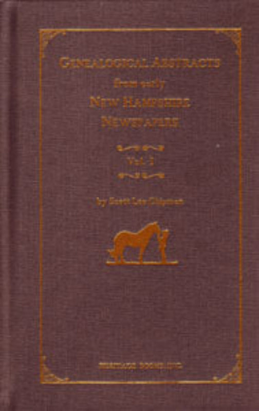 Genealogical Abstracts from Early New Hampshire Newspapers, Volume I [cloth]