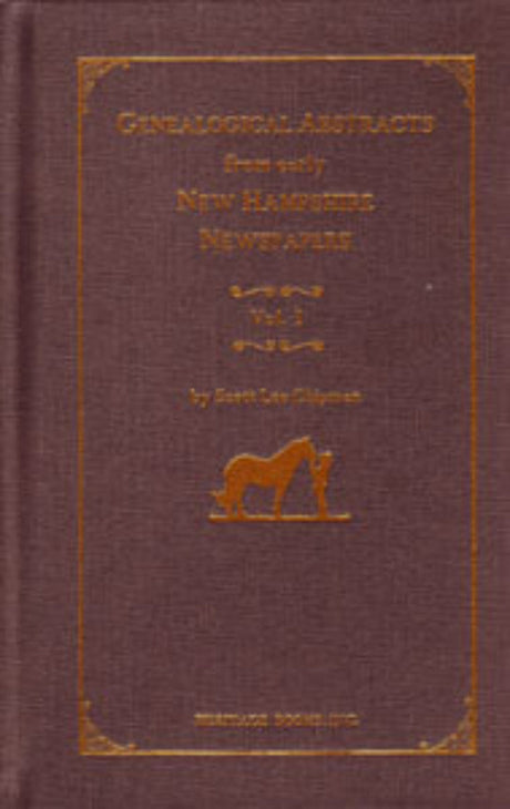 Genealogical Abstracts from Early New Hampshire Newspapers, Volume I [cloth]