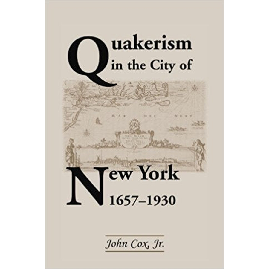 Quakerism in the City of New York 1657-1930