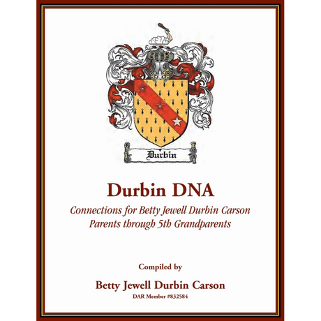 Durbin DNA: Connections for Betty Jewell Durbin Carson, Parents through 5th Grandparents