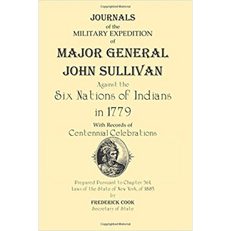 Journals of the Military Expedition of Major General John Sullivan Against the Six Nations of Indians in 1779