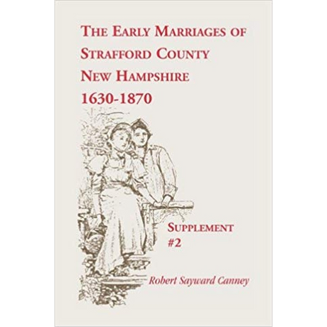 The Early Marriages of Strafford County, New Hampshire, Supplement 2, 1630-1870