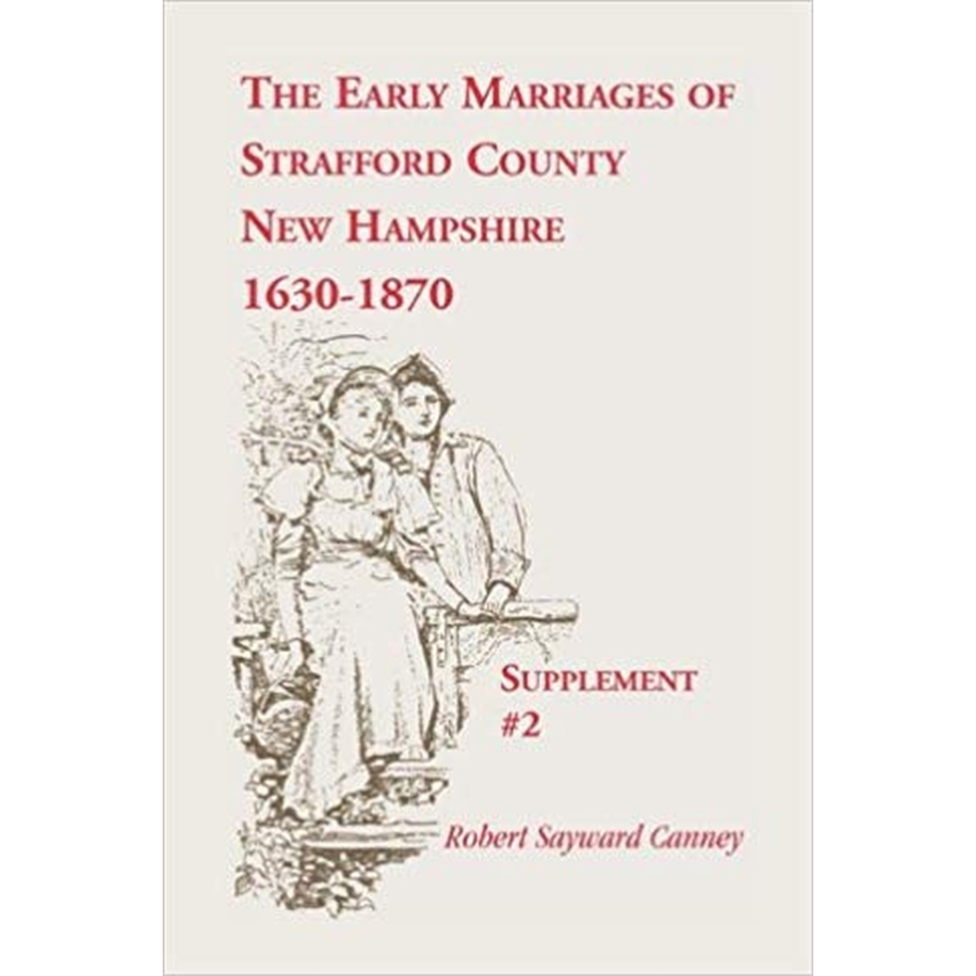 The Early Marriages of Strafford County, New Hampshire, Supplement 2, 1630-1870