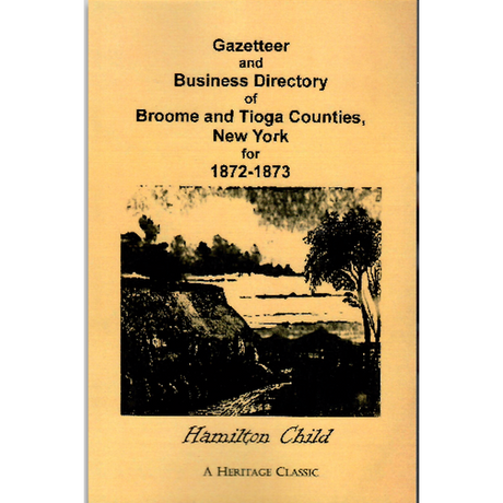 Gazetteer and Business Directory of Broome and Tioga Counties, New York 1872-1873