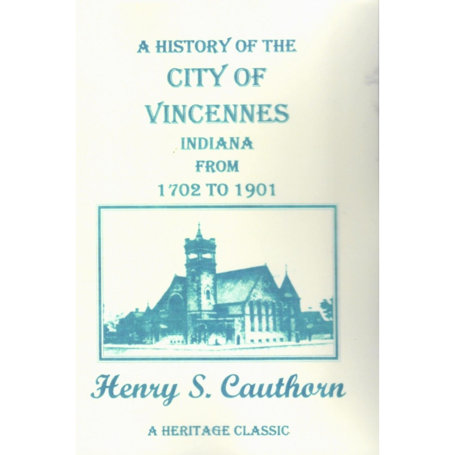 A History of the City of Vincennes [Knox County], Indiana from 1702 to 1901