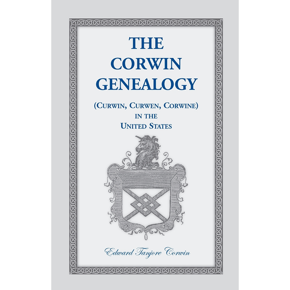 The Corwin Genealogy (Curwin, Curwen, Corwine) in the United States