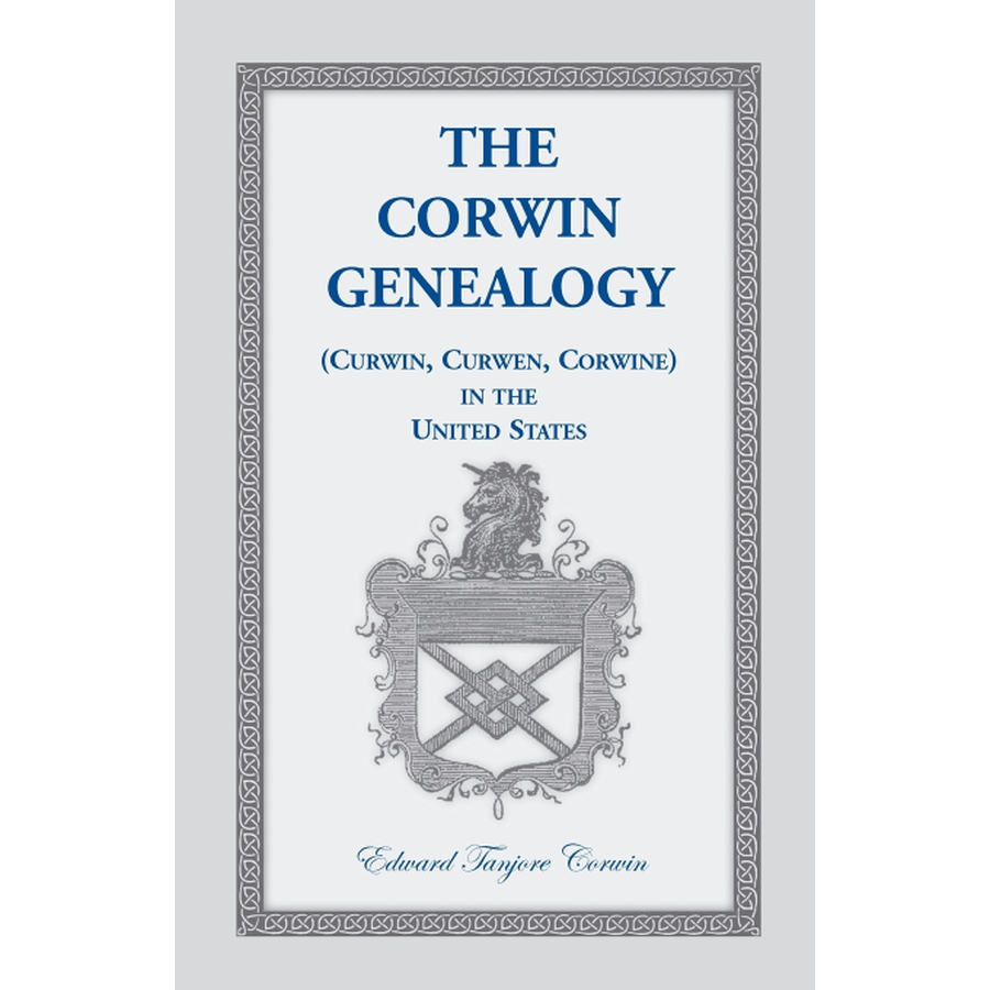 The Corwin Genealogy (Curwin, Curwen, Corwine) in the United States