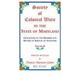 Society of Colonial Wars in the State of Maryland: Genealogies of the Members and Record of Services of Ancestors, Volume II