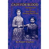 Cash for Blood: The Baltimore to New Orleans Domestic Slave Trade